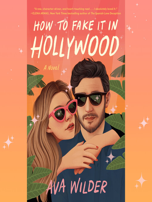 Title details for How to Fake It in Hollywood by Ava Wilder - Available